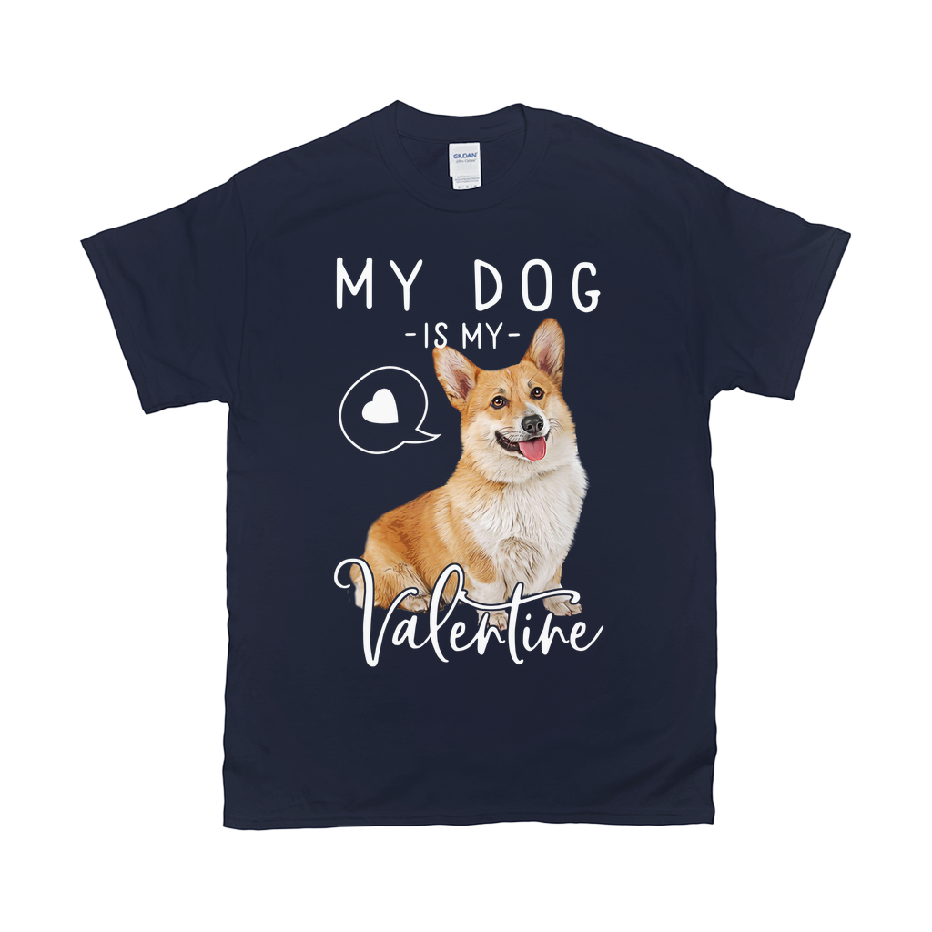 My Dog Is My Valentine Custom Pet T-shirt - Noble Pawtrait