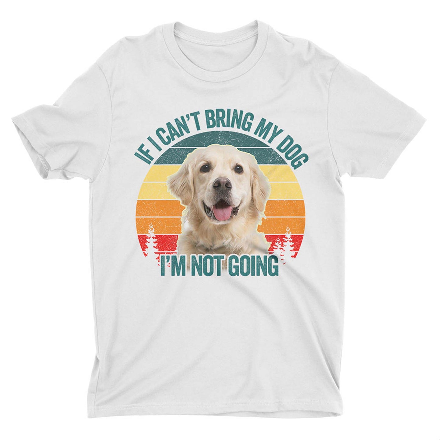 Custom T Shirt With Pet Face | Personalized Gift For Dog & Cat Lovers | If I Cant Bring My Pet I'm Not Going Unisex T Shirt