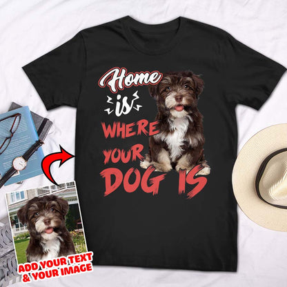 Home Is Where Your Pet Is Custom Pet Unisex T-shirt - Noble Pawtrait
