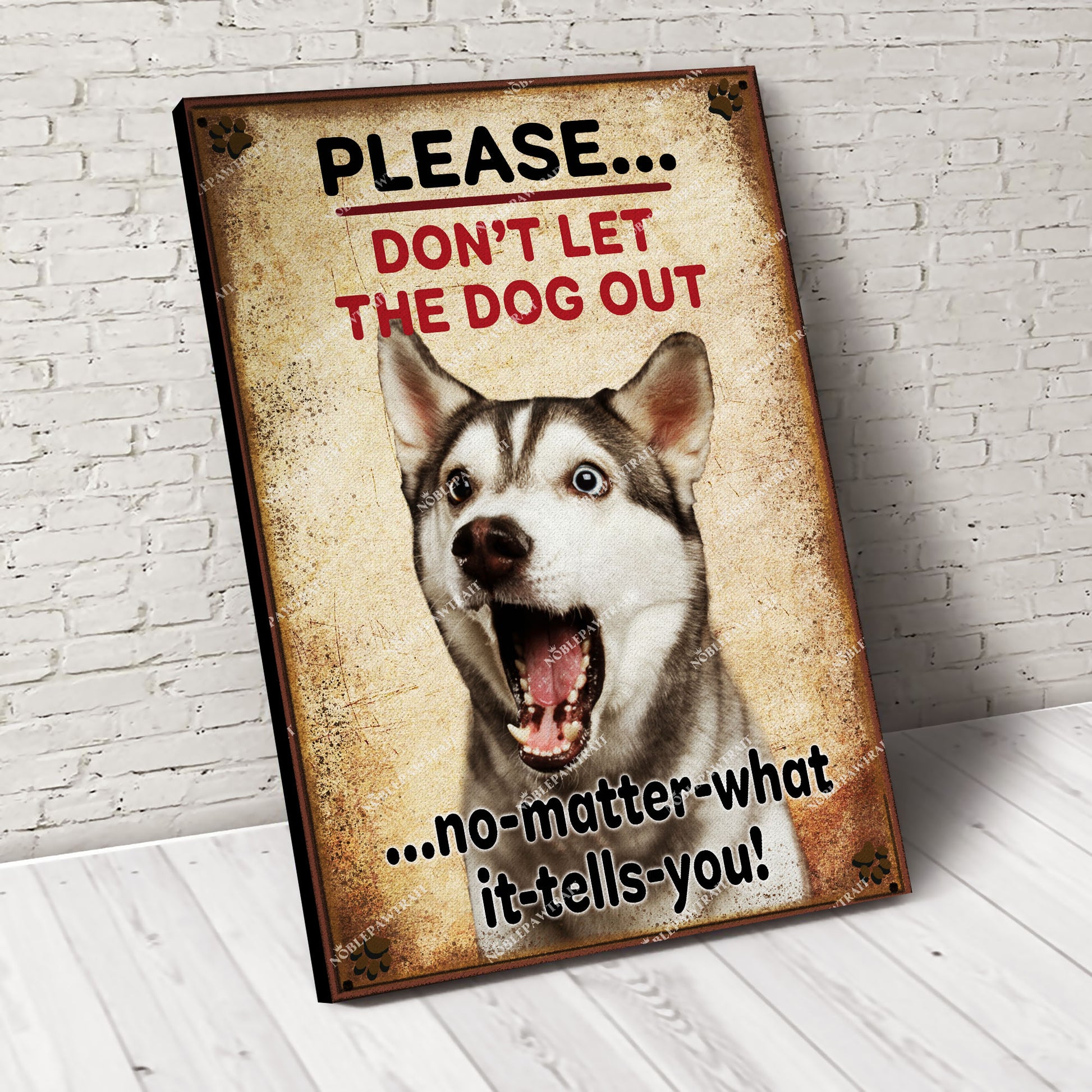 Dont let the Dog out Custom Pet Portrait Canvas - Noble Pawtrait