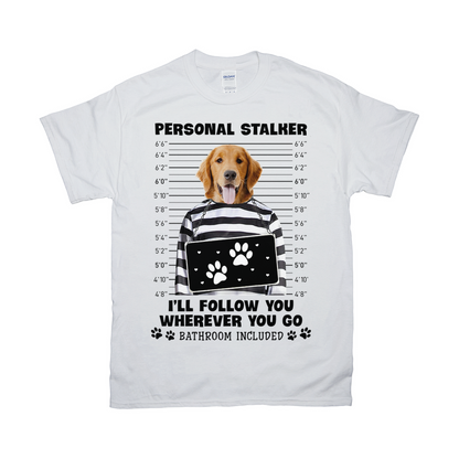 Personal Stalker Will Follow You Wherever You Go Custom Pet Unisex T-shirt - Noble Pawtrait